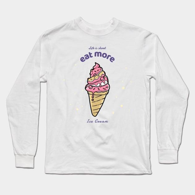 Life is short eat more ice cream strawberry Long Sleeve T-Shirt by InkyArt